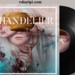 Makna, Asal dan Lirik Lagu Chandelier oleh Penyanyi Sia