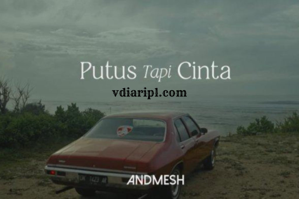 Putus Tapi Cinta, Lagu dari Penyanyi Terkenal Andemesh