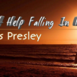 Makna dan Lirik Lagu Can't Help Falling in Love-Elvis Presley