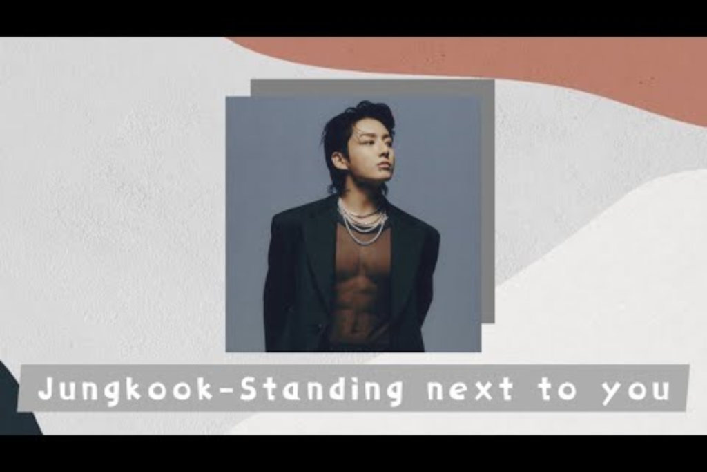 Makna dan Lirik Lagu, Standing Next To You - Jungkook