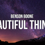 Jangan Bawa Dirinya Pergi Tuhan, Beautiful Things Benson Boone