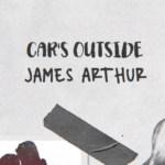 Kerinduan Yang Terasa Setiap Jarak, Cars Outside - James Arthur