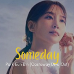 Semua Tidak Mendengarkan-Ku, Someday - Park Eun Bin