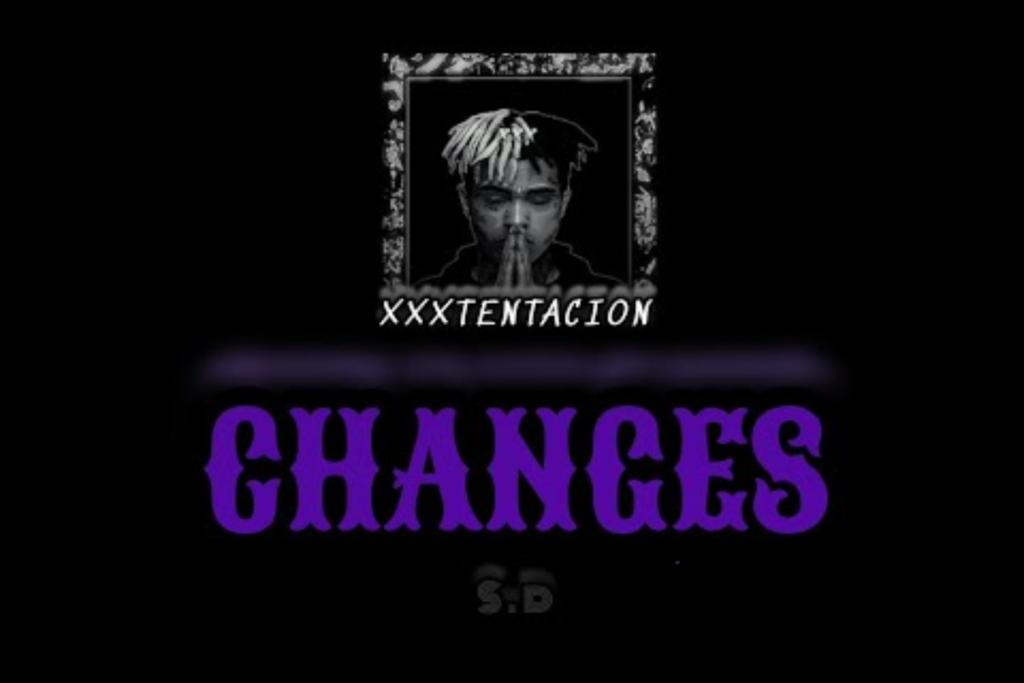 Mewakili Perasaan Penikmat Musik, Changes - XXXTENTACION